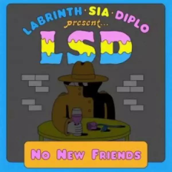 LSD (Labrinth, Sia, Diplo) - No New Friends